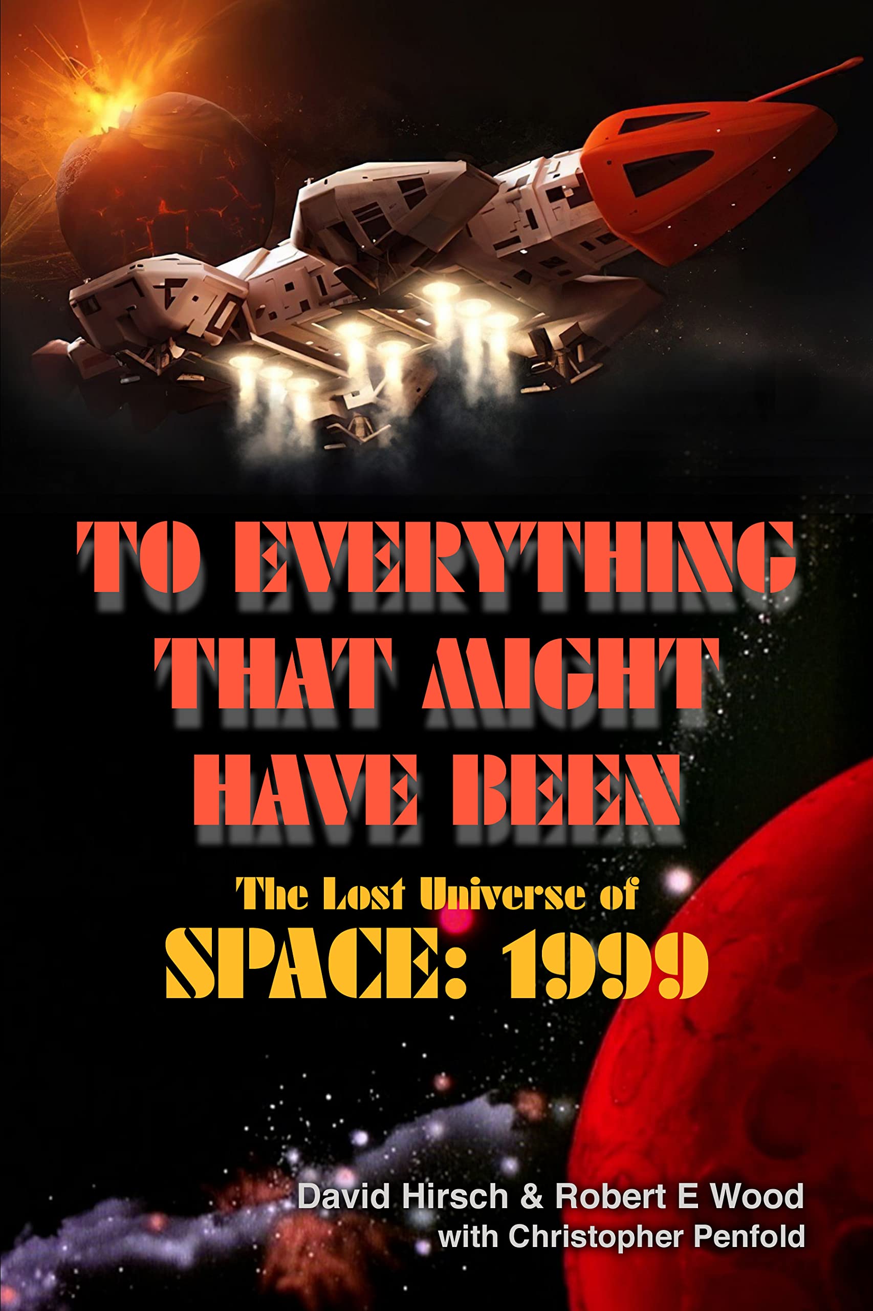 To Everything That Might Have Been: The Lost Universe Of Space: 1999 (Kindle Edition)