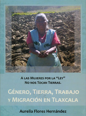 A las mujeres por la "ley" no nos tocan tierras: género, tierra, trabajo y migración en Tlaxcala