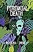 Perennial Death by Rosaura Irene Perennial Death by Rosaura Irene
