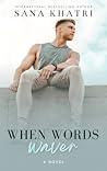 When Words Waver by Sana  Khatri
