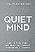 Quiet Mind: How to Turn Down the Noise and Turn Up Confidence and Peak Performance