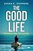 The Good Life