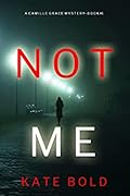 Not Me (Camille Grace, #1)