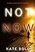 Not Now (Camille Grace, #2)
