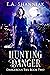 Hunting Danger (Dangerous T...