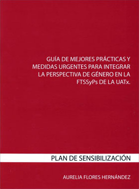 Guía de mejores prácticas y medidas urgentes para integrar la perspectiva de género en la FTSSYPS de la UATx