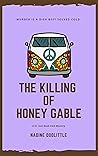 The Killing of Honey Gable (A St. Ives Book Club Mystery, #4) The Killing of Honey Gable (A St. Ives Book Club Mystery, #4)