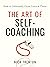 The Art of Self-Coaching: How to Understand, Grow, Learn, & Thrive (Mental and Emotional Abundance Book 5)