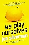 We Play Ourselves