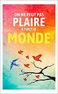 on ne peut pas plaire à tout le monde