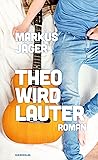 Theo wird lauter by Markus Jäger Theo wird lauter by Markus Jäger