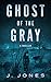 Ghost of the Gray
