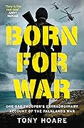 Born For War: One SAS Trooper's Extraordinary Account of the Falklands War