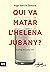Qui va matar l'Helena Jubany?