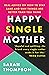 Happy Single Mother: Real advice on how to stay sane and why things are better than you think