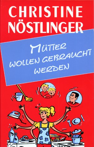 Mütter wollen gebraucht werden.