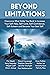 Beyond Limitations: Overcome What Holds You Back to Increase Your Self-Help, Self-Care, Self-Confidence, Self-Esteem and Become Your Best Self