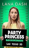 Party Princess (Bad Bridesmaids #2)