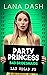 Party Princess (Bad Bridesmaids #2) by Lana Dash
