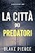 La città dei predatori (Ava Gold #1)