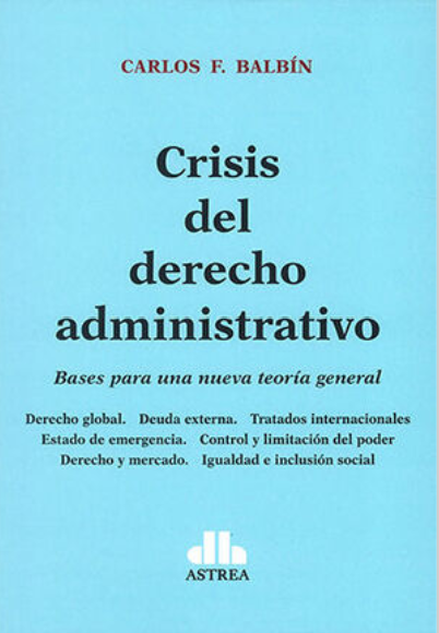 Crisis del derecho administrativo: Bases para una nueva teoría general