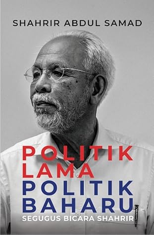 Politik Lama Politik Baharu: Segugus Bicara Shahrir