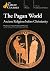 The Pagan World: Ancient Religions before Christianity