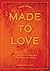 Made to Love: Becoming a Fe...