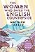 The Women Who Saved the English Countryside by Matthew  Kelly