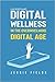 Understand Digital Wellness in the Overwhelming Digital Age by Jessie Fields