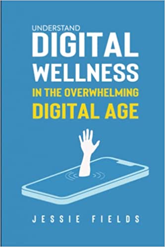 Understand Digital Wellness in the Overwhelming Digital Age