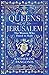 Queens of Jerusalem: The Women Who Dared to Rule