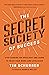 The Secret Society of Success: Stop Chasing the Spotlight and Learn to Enjoy Your Work (and Life) Again