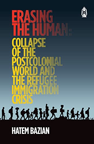 Erasing The Human : Collapse of The Postcolonial World and Refugee Immigration