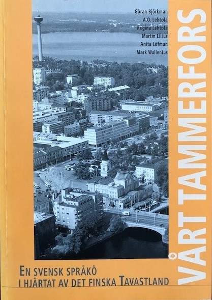Vårt Tammerfors. En svensk språkö i hjärtat av finska Tavastland