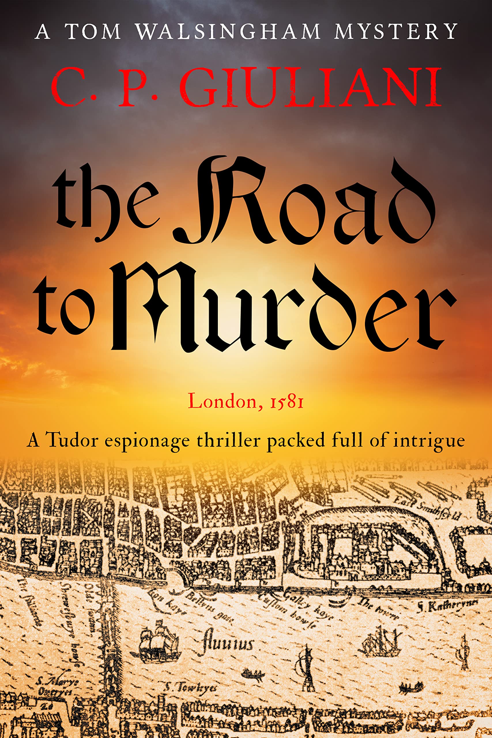 The Road to Murder: A Tudor espionage thriller packed full of intrigue (Tom Walsingham Mysteries #1)