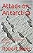 Attack on Antarctica: A Joh...