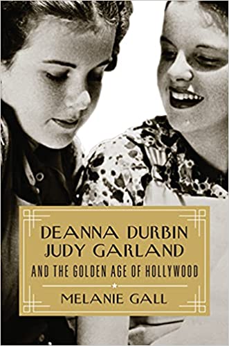 Deanna Durbin, Judy Garland, and the Golden Age of Hollywood (Hardcover)