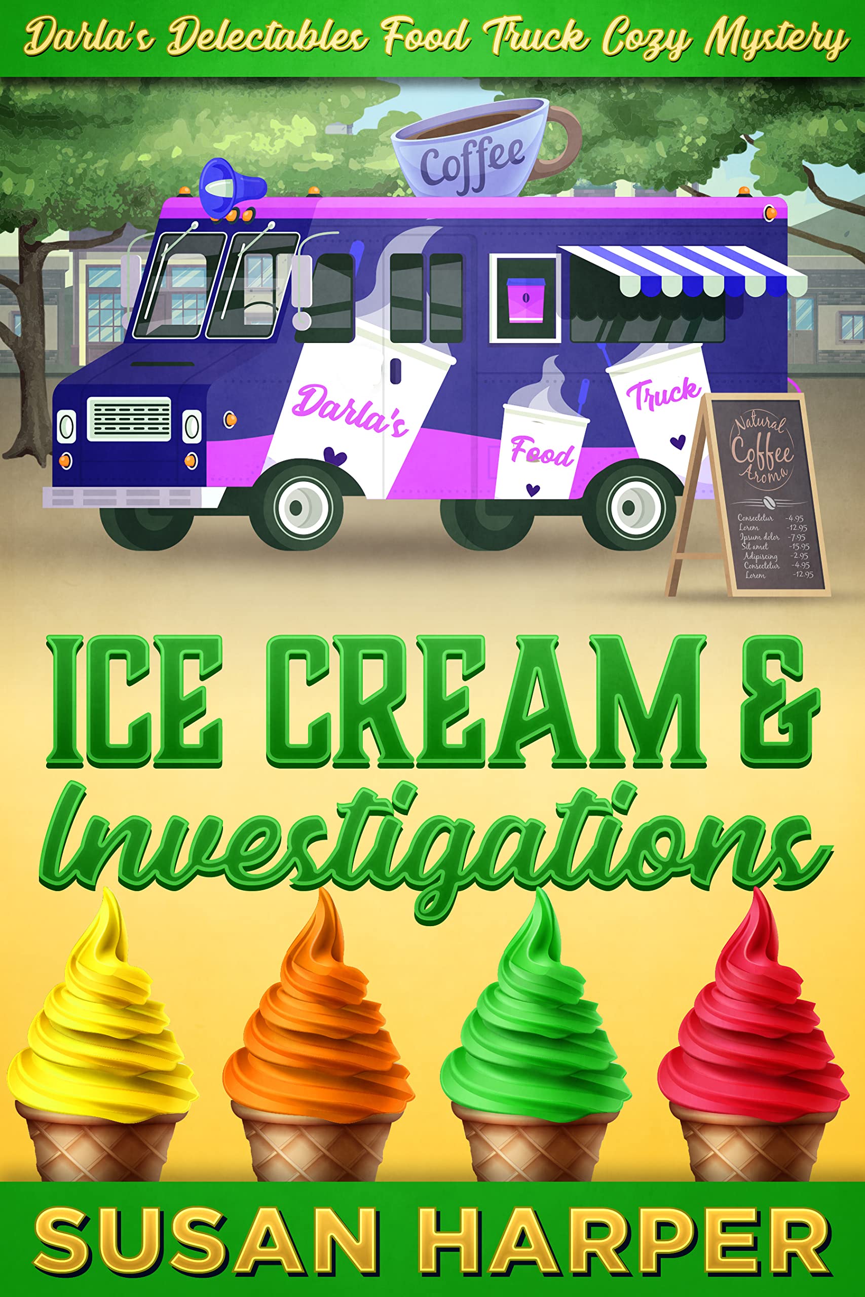 Ice Cream and Investigations (Darla's Delectables Food Truck Cozy Mystery Book 7)