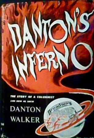 Danton's Inferno: The story of a columnist, and how he grew (Hardcover)