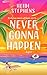 Never Gonna Happen by Heidi Stephens