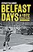 Belfast Days: A 1972 Teenage Diary