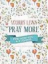 Worry Less, Pray ...