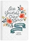 Give Yourself Some Grace: 100 Devotions for Imperfect People Give Yourself Some Grace: 100 Devotions for Imperfect People