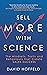 Sell More with Science: The Mindsets, Traits and Behaviours That Create Sales Success