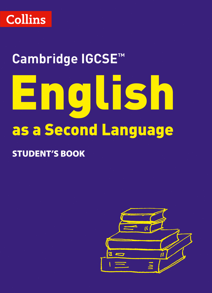 Collins Cambridge IGCSE™ – Cambridge IGCSE™ English as a Second Language Student's Book