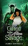 Gifted to the Alien Savage by Kiki Bowman