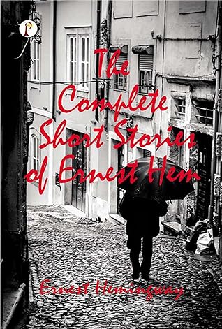 The Complete Short Stories of Ernest Hemingway