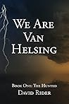 We Are Van Helsing: Book One: The Hunted (Team Van Helsing Archives) We Are Van Helsing: Book One: The Hunted (Team Van Helsing Archives)