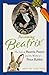 Becoming Beatrix: The Life ...